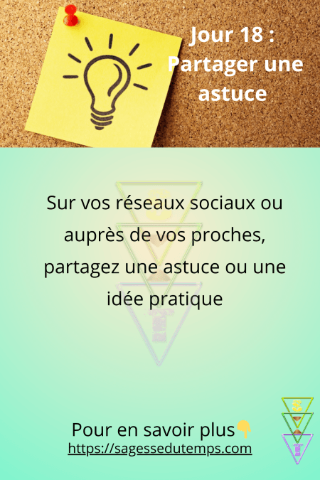 Jour 18 du défi 28 jours de sagesse et de bien être : Partager une astuce ou une idée pratique sur vos réseaux sociaux ou auprès de vos proches