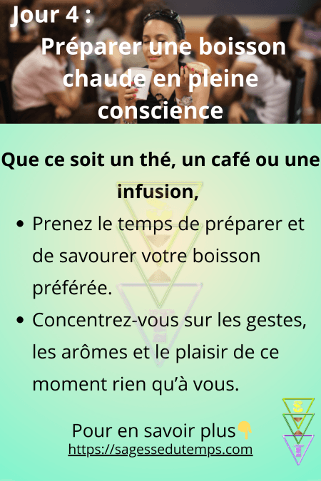 Jour 4 du défi 28 jours de sagesse et de bien être. Que ce soit un thé, un café ou une infusion, prenez le temps de préparer et de savourer votre boisson préférée. Concentrez vous sur les gestes, les arômes et le plaisir de ce moment rien qu'à vous