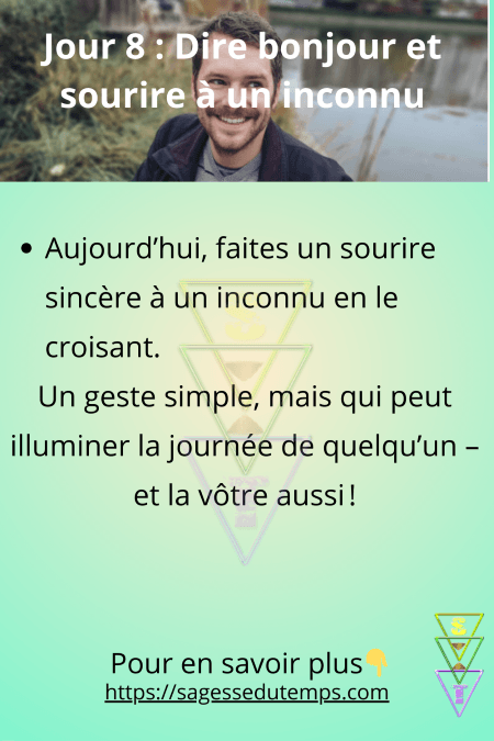 Jour 8 du défi 28 jours de sagesse et de bien être. Dire bonjour et faire un sourire à un inconnu. Un geste simple qui peut illuminer une journée