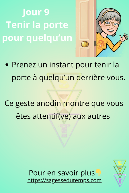 Jour 9 du défi 28 jours de sagesse et de bien être Tenir la porte pour quelqu'un derrière vous pour montrer que vous êtes attentif aux autres